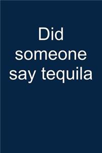 Someone Said Tequila?