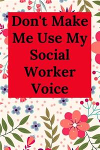 Don't Make Me Use My Social Worker Voice