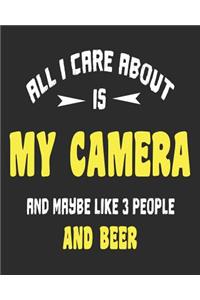 All I Care About Is My Camera And Maybe Like 3 People and Beer