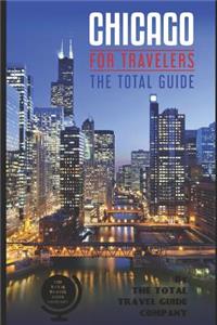 CHICAGOFOR TRAVELERS. The Total Guide