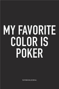 My Favorite Color Is Poker