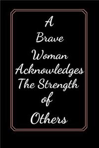 A Brave Woman Acknowledges The Strength of Others