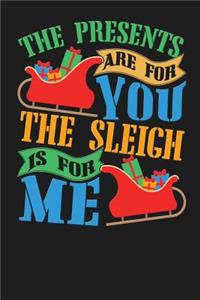The Presents Are For You The Sleigh Is For Me