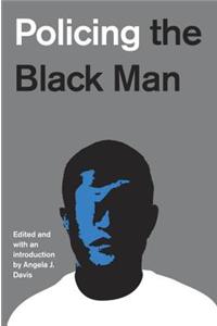 Policing the Black Man: Arrest, Prosecution, and Imprisonment