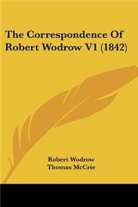 Correspondence Of Robert Wodrow V1 (1842)