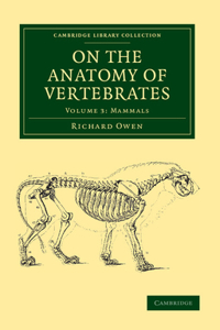 On the Anatomy of Vertebrates - Volume 3