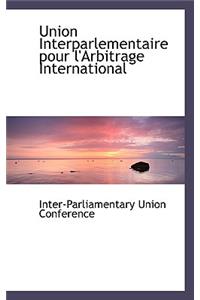 Union Interparlementaire Pour L'Arbitrage International