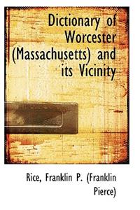 Dictionary of Worcester (Massachusetts) and Its Vicinity