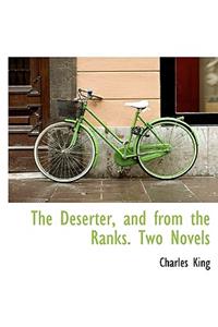 The Deserter, and from the Ranks. Two Novels