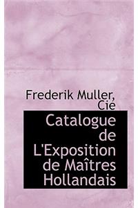 Catalogue de L'Exposition de Ma Tres Hollandais