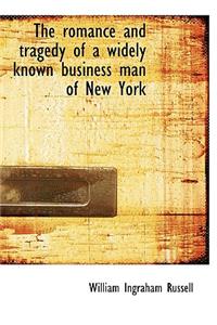 The Romance and Tragedy of a Widely Known Business Man of New York