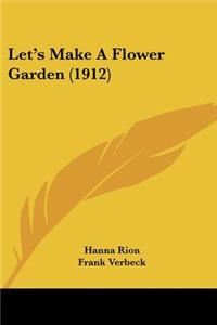 Let's Make a Flower Garden (1912)