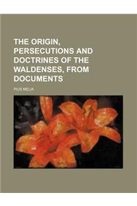 The Origin, Persecutions and Doctrines of the Waldenses, from Documents