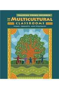 Teaching Young Children in Multicultural Classrooms: Issues, Concepts, and Strategies