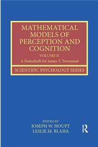 Mathematical Models of Perception and Cognition Volume II