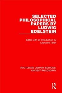 Selected Philosophical Papers by Ludwig Edelstein