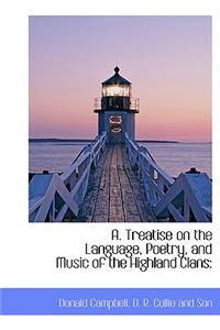 A. Treatise on the Language, Poetry, and Music of the Highland Clans