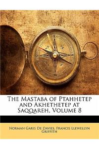 The Mastaba of Ptahhetep and Akhethetep at Saqqareh, Volume 8