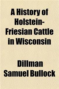 A History of Holstein-Friesian Cattle in Wisconsin