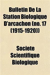 Bulletin de La Station Biologique D'Arcachon (No. 17 (1915-1920))