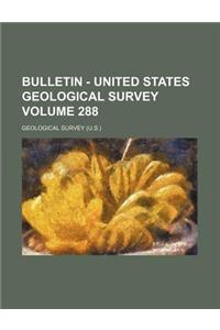 Bulletin - United States Geological Survey Volume 288