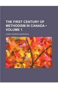 The First Century of Methodism in Canada (Volume 1)