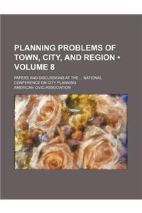 Planning Problems of Town, City, and Region (Volume 8); Papers and Discussions at the National Conference on City Planning