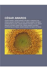 Cesar Awards: Cesar Award, Cesar Award for Best Foreign Film, Cesar Award for Best Actor, Cesar Award for Best Supporting Actor