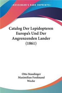 Catalog Der Lepidopteren Europa's Und Der Angrenzenden Lander (1861)
