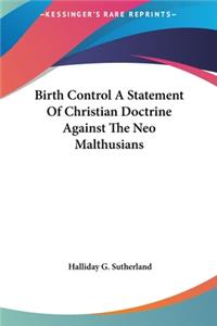 Birth Control a Statement of Christian Doctrine Against the Neo Malthusians