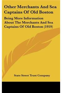 Other Merchants and Sea Captains of Old Boston