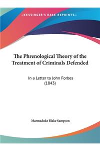 The Phrenological Theory of the Treatment of Criminals Defended: In a Letter to John Forbes (1843)