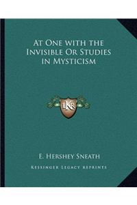 At One with the Invisible or Studies in Mysticism