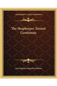 The Shopkeeper Turned Gentleman