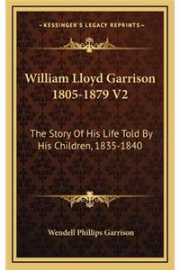William Lloyd Garrison 1805-1879 V2