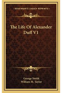 The Life of Alexander Duff V1