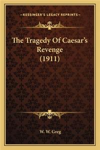 Tragedy of Caesar's Revenge (1911) the Tragedy of Caesar's Revenge (1911)