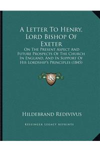 A Letter To Henry, Lord Bishop Of Exeter