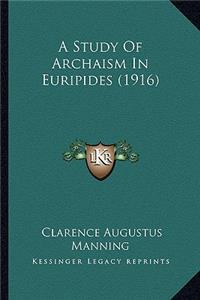 Study of Archaism in Euripides (1916)