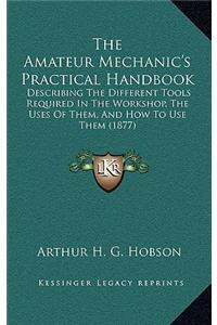 Amateur Mechanic's Practical Handbook