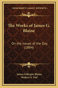 The Works of James G. Blaine