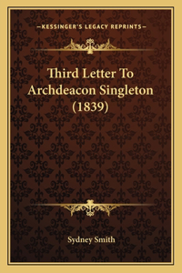 Third Letter To Archdeacon Singleton (1839)