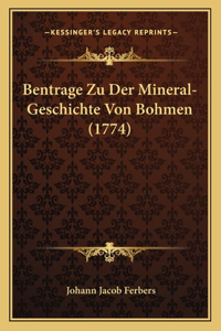 Bentrage Zu Der Mineral-Geschichte Von Bohmen (1774)