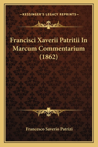 Francisci Xaverii Patritii In Marcum Commentarium (1862)