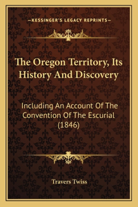 Oregon Territory, Its History And Discovery