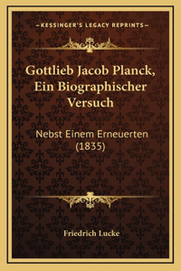 Gottlieb Jacob Planck, Ein Biographischer Versuch