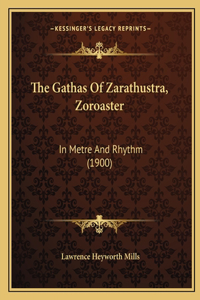 The Gathas Of Zarathustra, Zoroaster