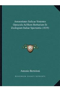 Amoenitates Italicae Sistentes Opuscula Ad Rem Herbariam Et Zoologiam Italiae Spectantia (1819)