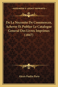 De La Necessite De Commencer, Achever Et Publier Le Catalogue General Des Livres Imprimes (1847)