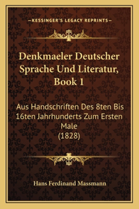 Denkmaeler Deutscher Sprache Und Literatur, Book 1